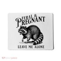 Feral And Pregnant Leave Me Alone Funny Pregnancy Humor Mousepad thumb 0