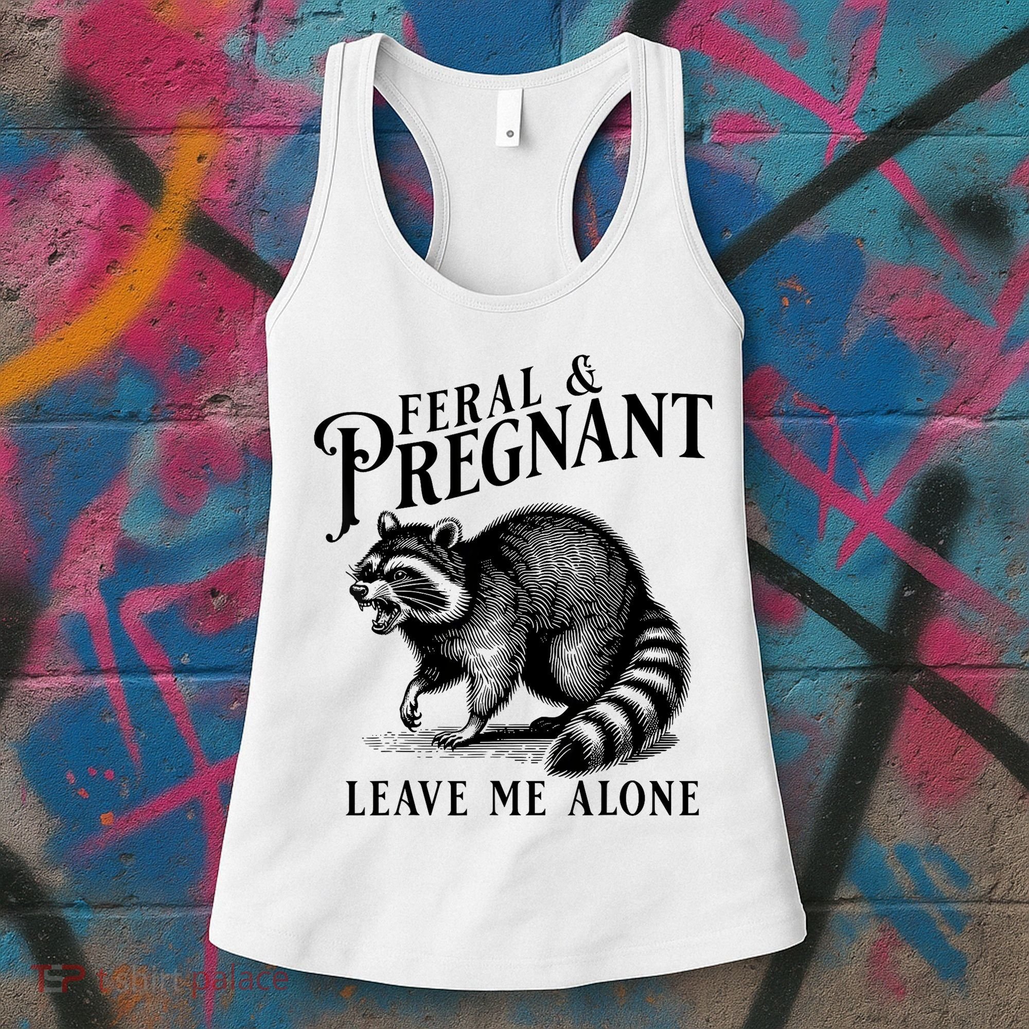 Feral And Pregnant Leave Me Alone Funny Pregnancy Humor Women's Tank Top