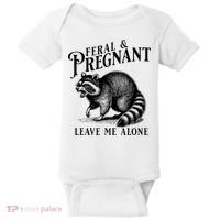 Feral And Pregnant Leave Me Alone Funny Pregnancy Humor Baby Bodysuit thumb 0