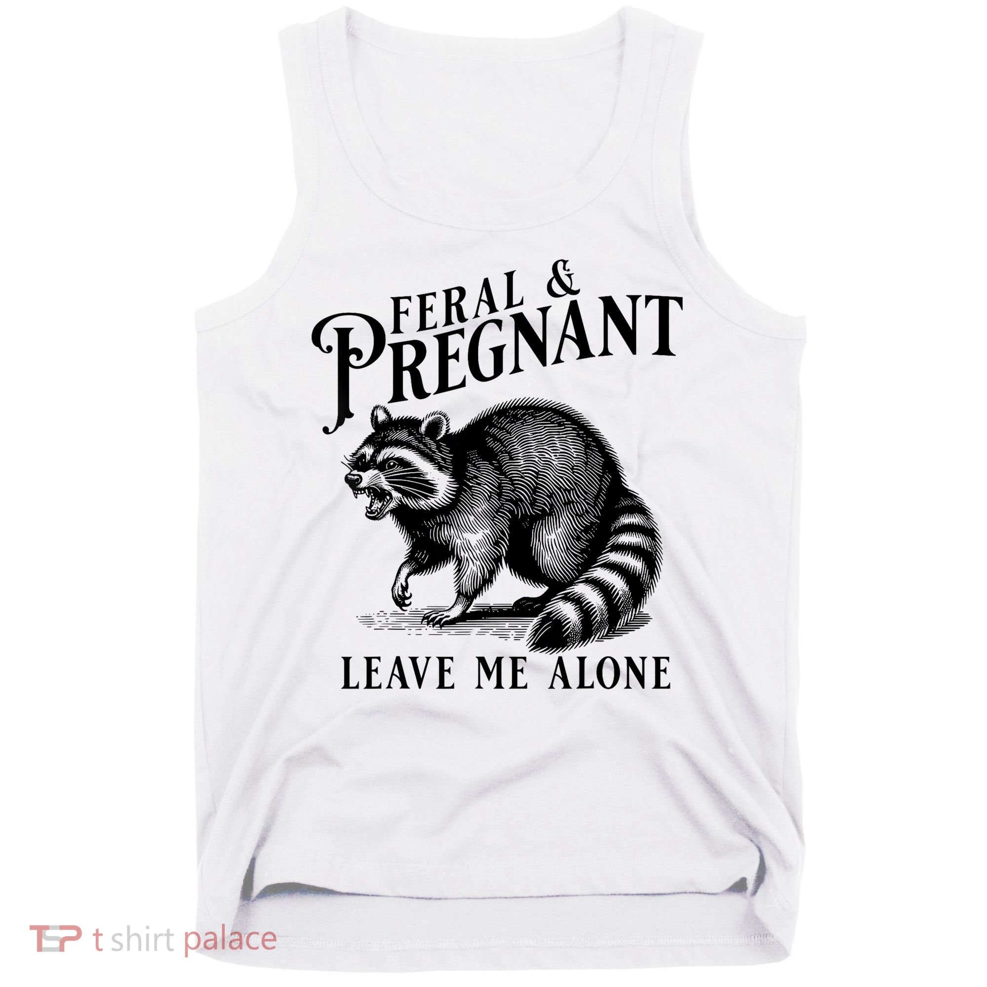 Feral And Pregnant Leave Me Alone Funny Pregnancy Humor Tank Top