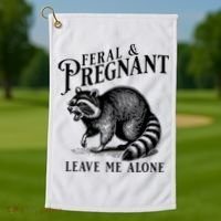 Feral And Pregnant Leave Me Alone Funny Pregnancy Humor Golf Towel thumb 1