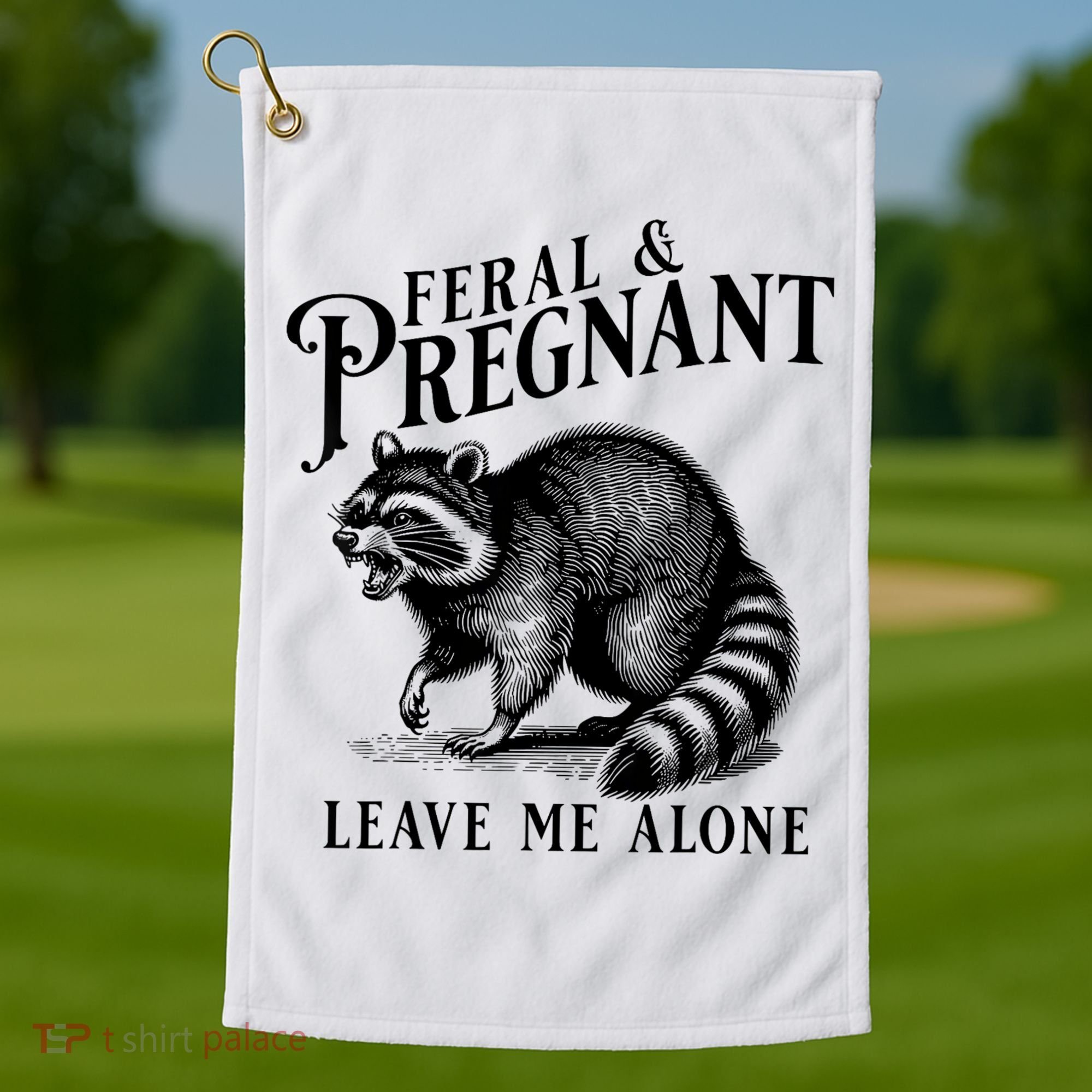 Feral And Pregnant Leave Me Alone Funny Pregnancy Humor Golf Towel