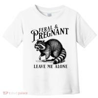 Feral And Pregnant Leave Me Alone Funny Pregnancy Humor Toddler T-Shirt thumb 0