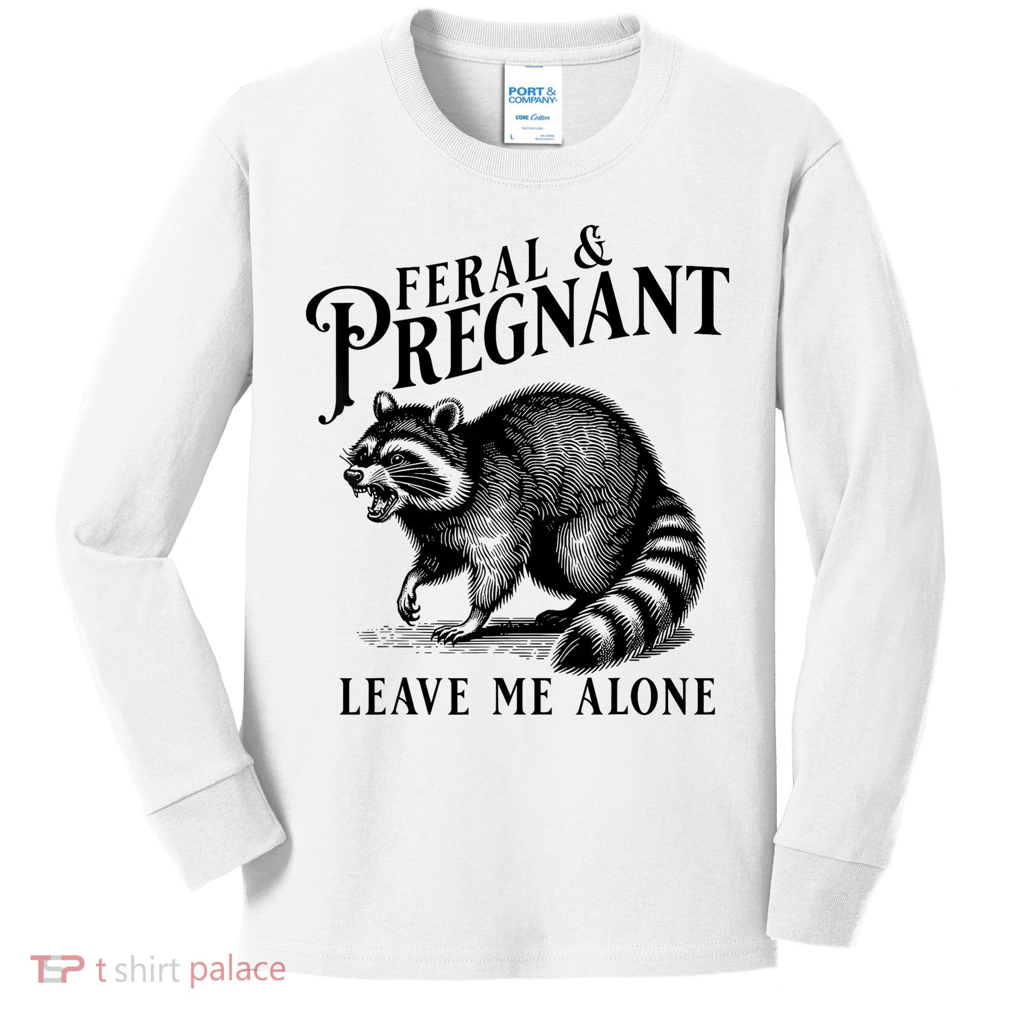 Feral And Pregnant Leave Me Alone Funny Pregnancy Humor Kids Long Sleeve Shirt