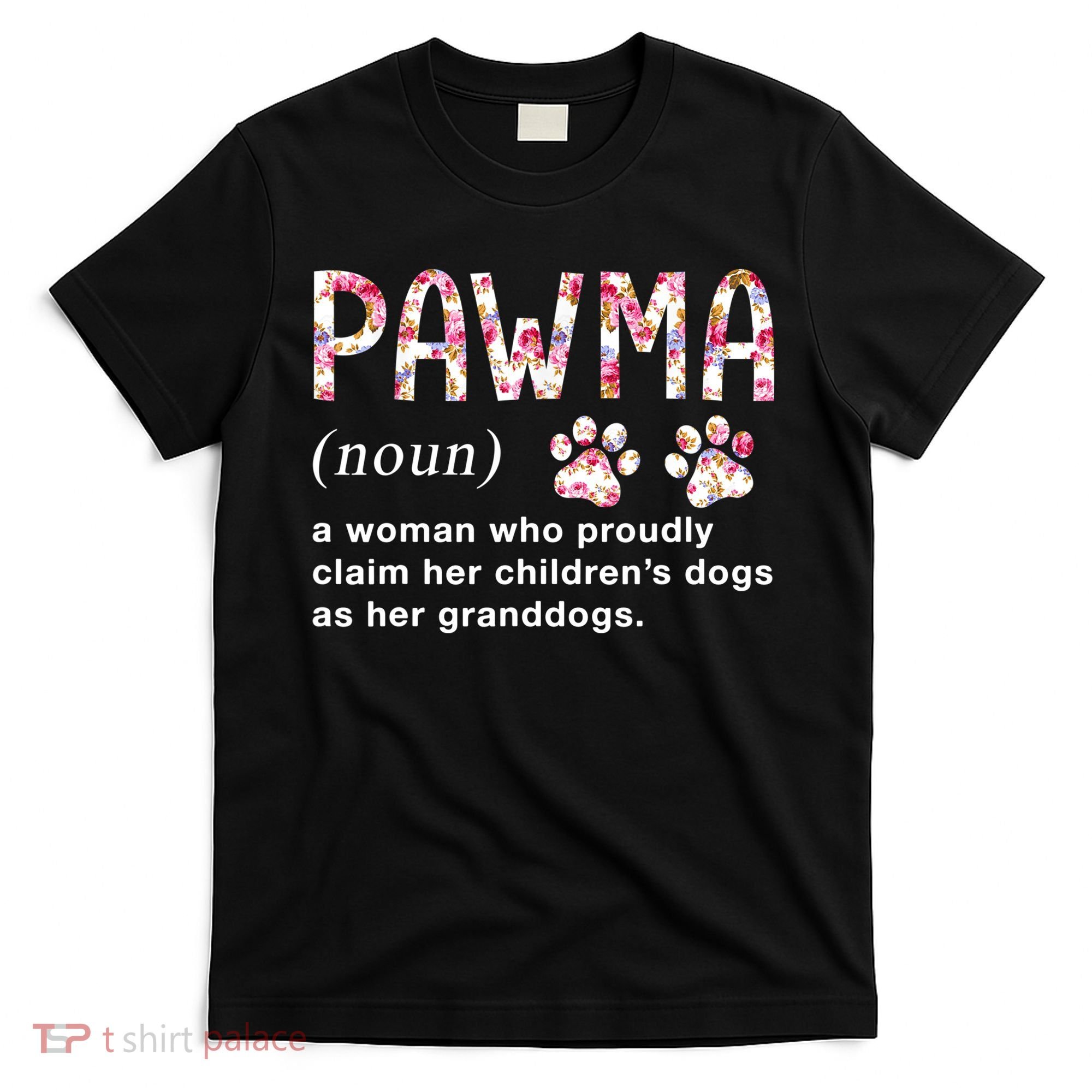 Floral Art Pawma Noun Definition Mama Grandma Dog Lovers TShirt T-Shirt