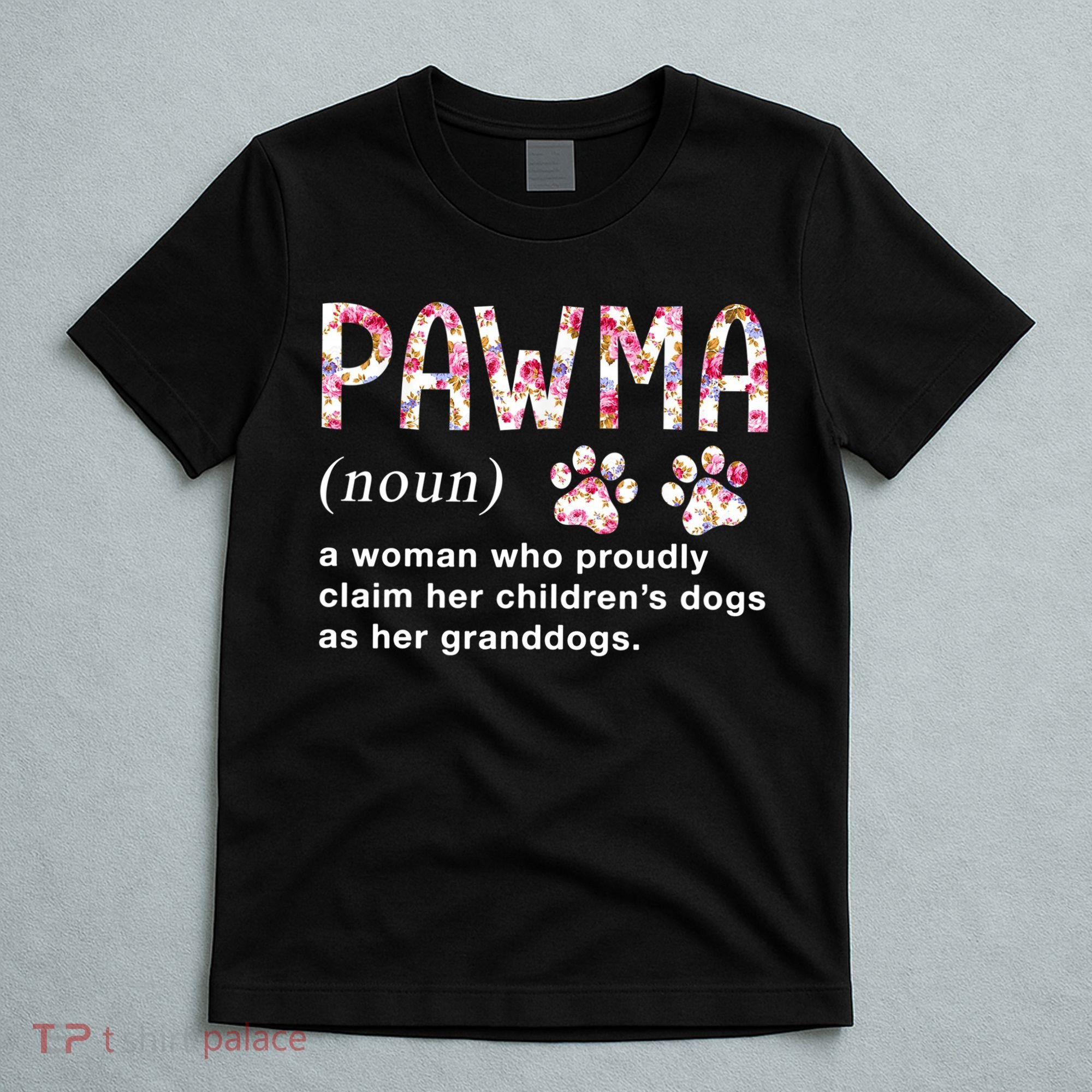 Floral Art Pawma Noun Definition Mama Grandma Dog Lovers TShirt T-Shirt
