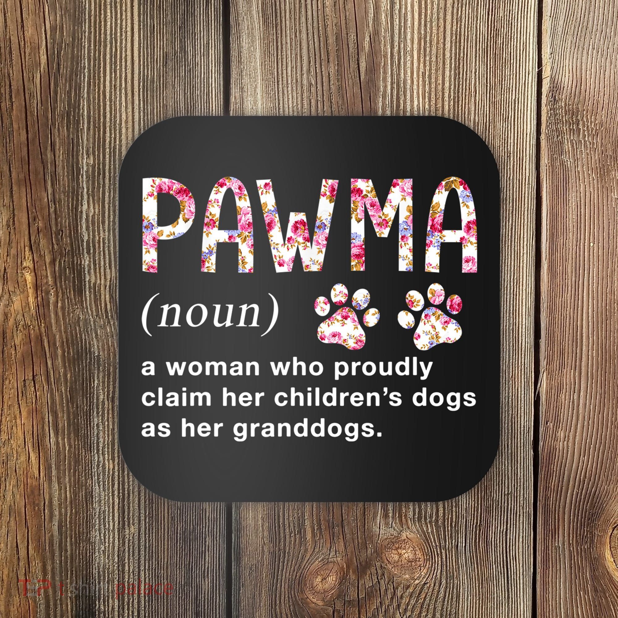 Floral Art Pawma Noun Definition Mama Grandma Dog Lovers TShirt Coaster