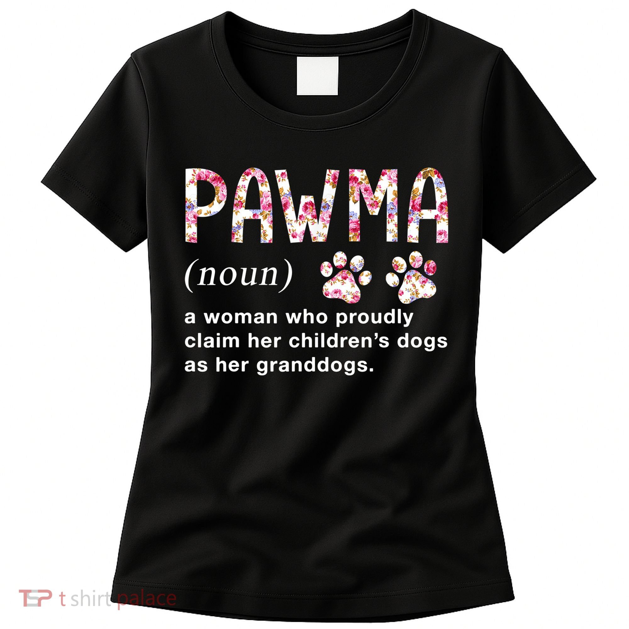 Floral Art Pawma Noun Definition Mama Grandma Dog Lovers TShirt Women's T-Shirt