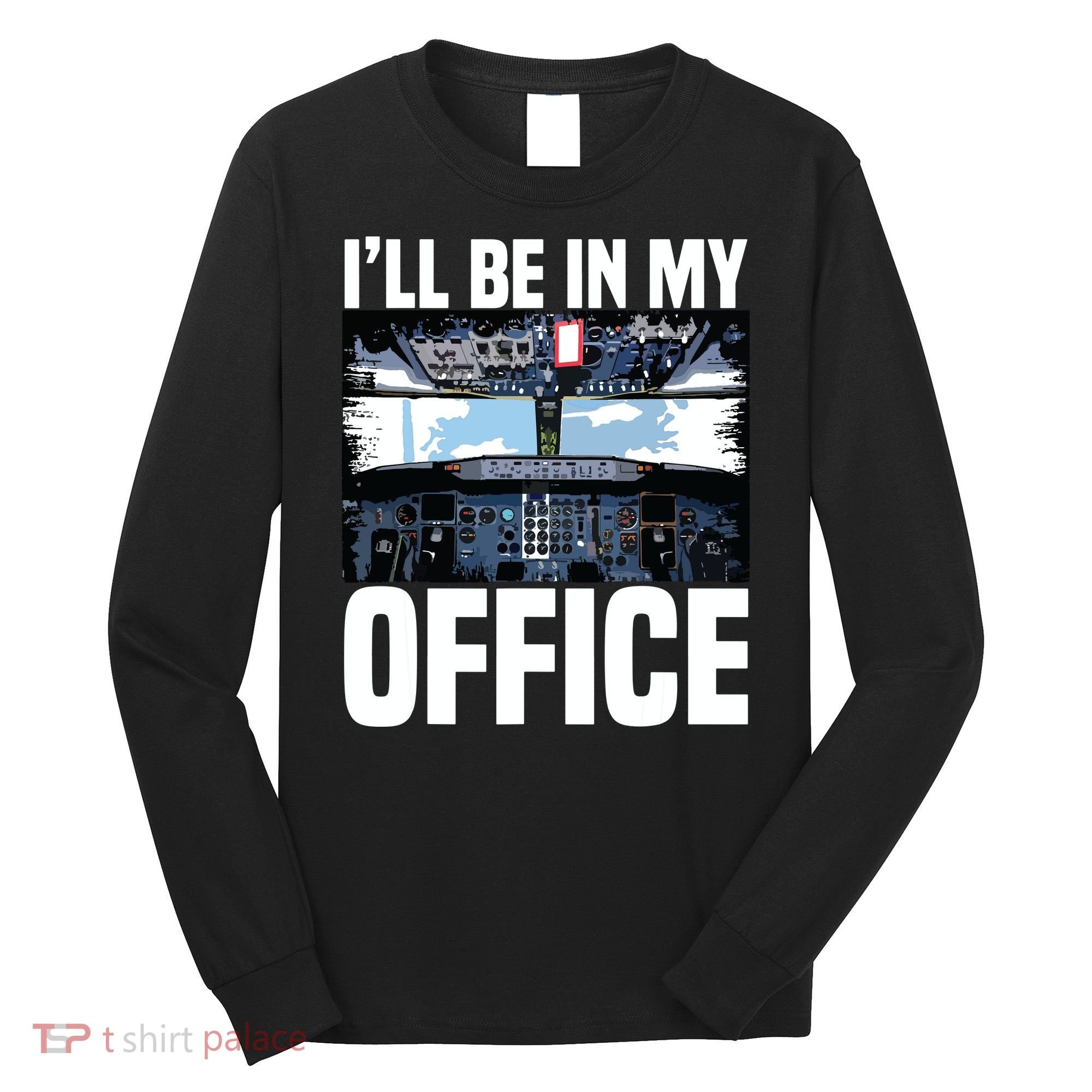 Funny Airplane Pilot Ill Be In My Office Airline Captain Long Sleeve Shirt