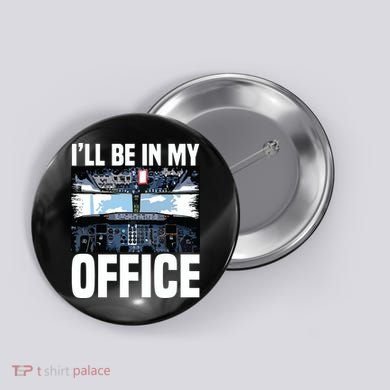 Funny Airplane Pilot Ill Be In My Office Airline Captain Button