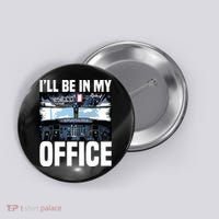 Funny Airplane Pilot Ill Be In My Office Airline Captain Button thumb 0