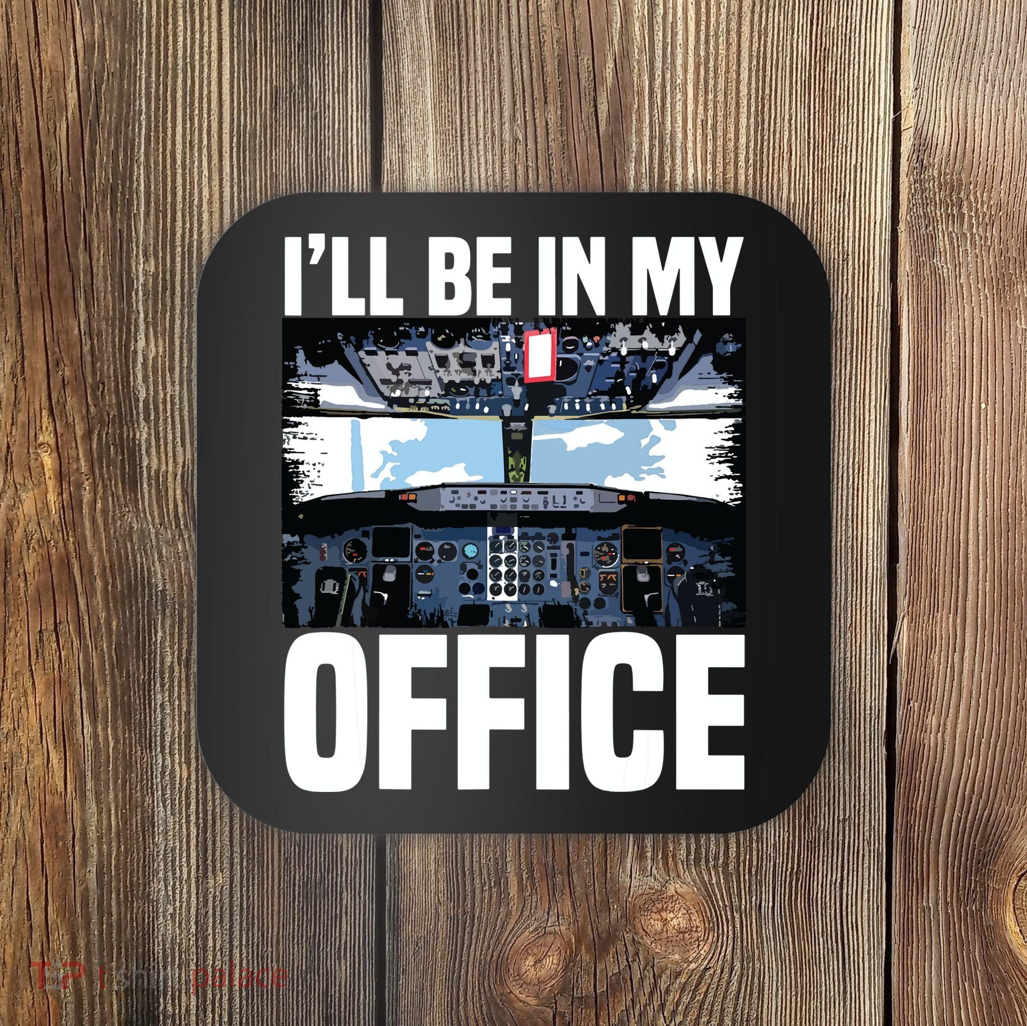 Funny Airplane Pilot Ill Be In My Office Airline Captain Coaster