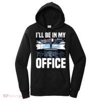 Funny Airplane Pilot Ill Be In My Office Airline Captain Women's Hoodie thumb 0