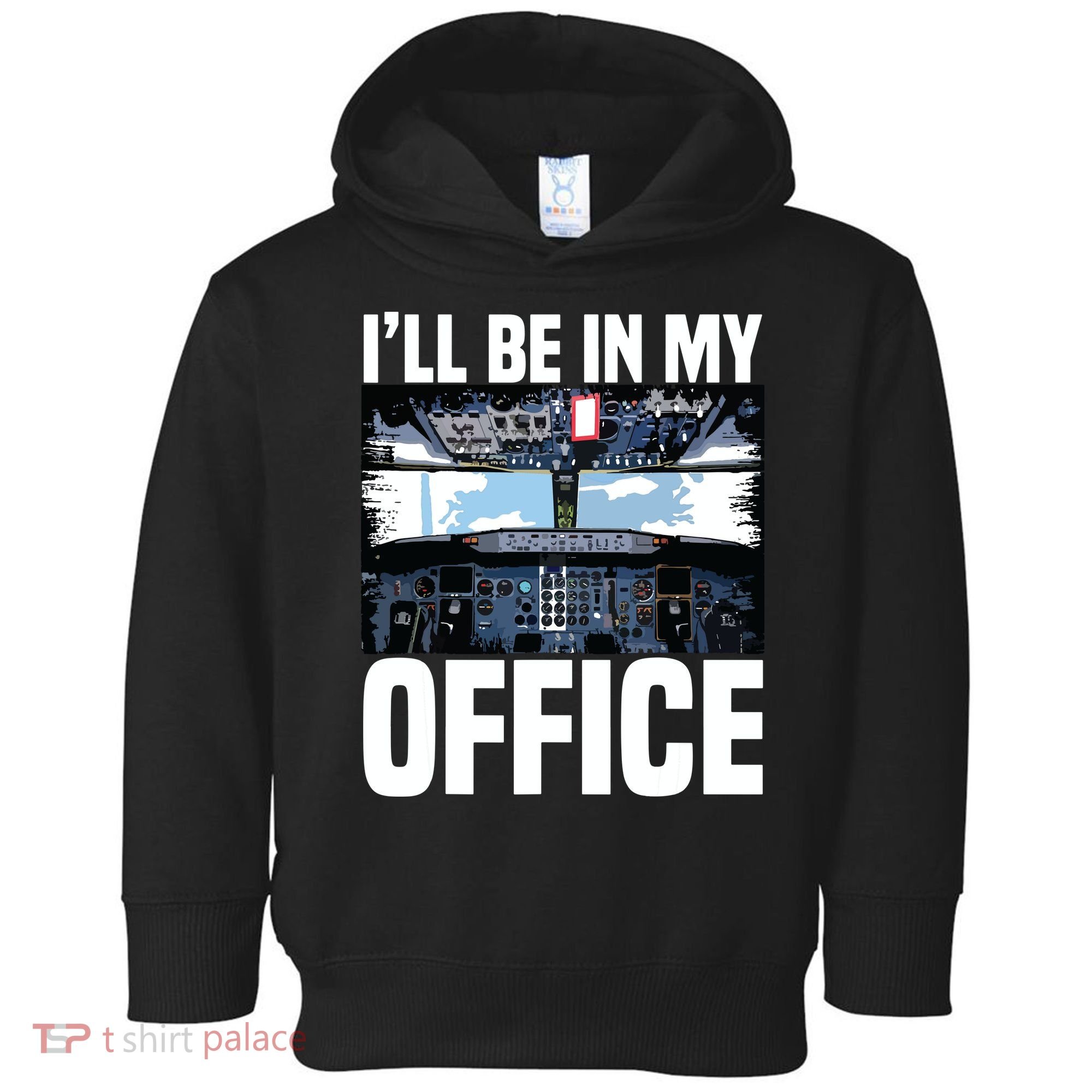 Funny Airplane Pilot Ill Be In My Office Airline Captain Toddler Hoodie