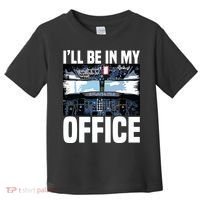 Funny Airplane Pilot Ill Be In My Office Airline Captain Toddler T-Shirt thumb 0