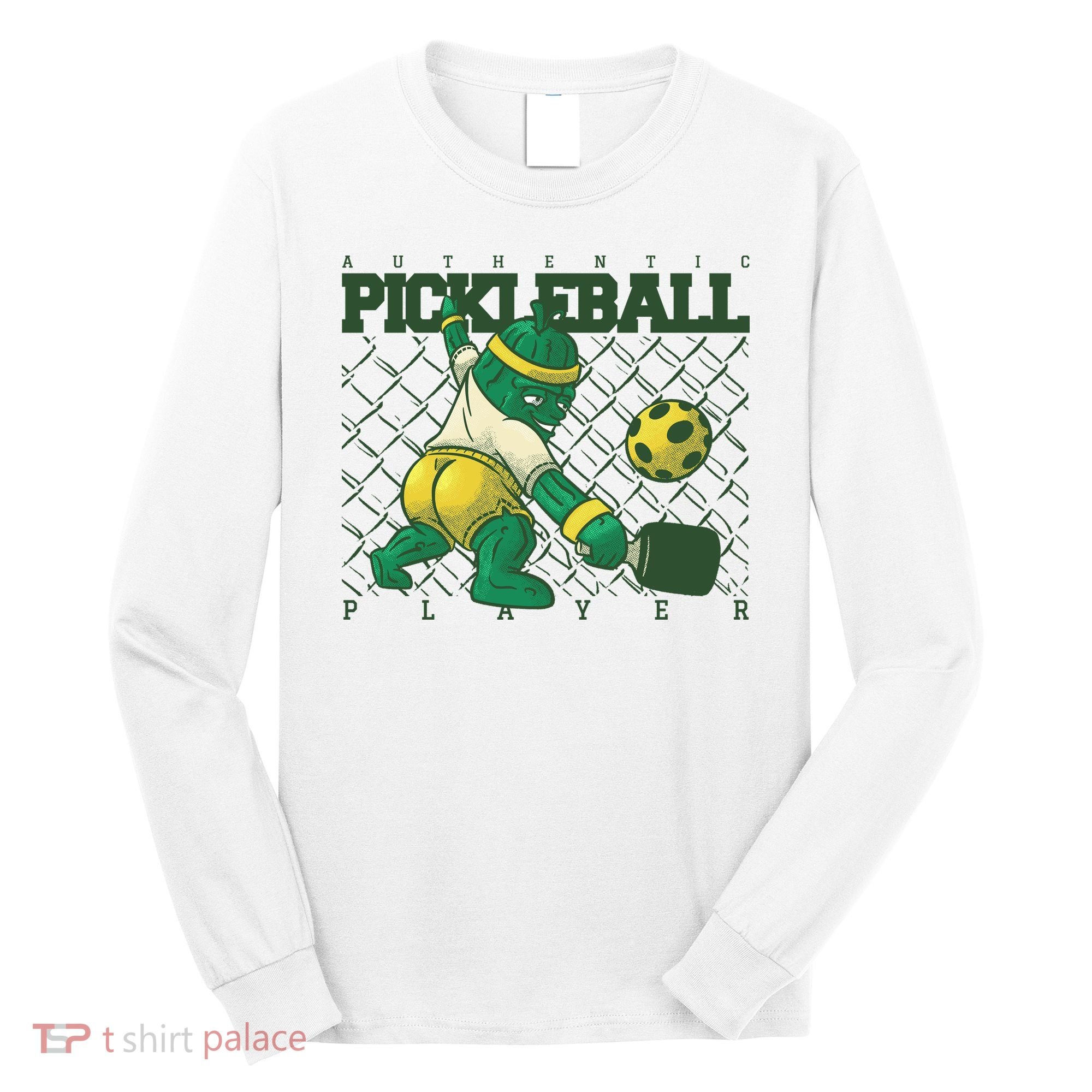 Funny Authentic Pickleball Sport Player Long Sleeve Shirt