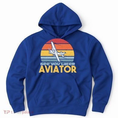 Funny Airplane Pilot Costume See You Later Aviator Pilot Meaningful Gift Hoodie