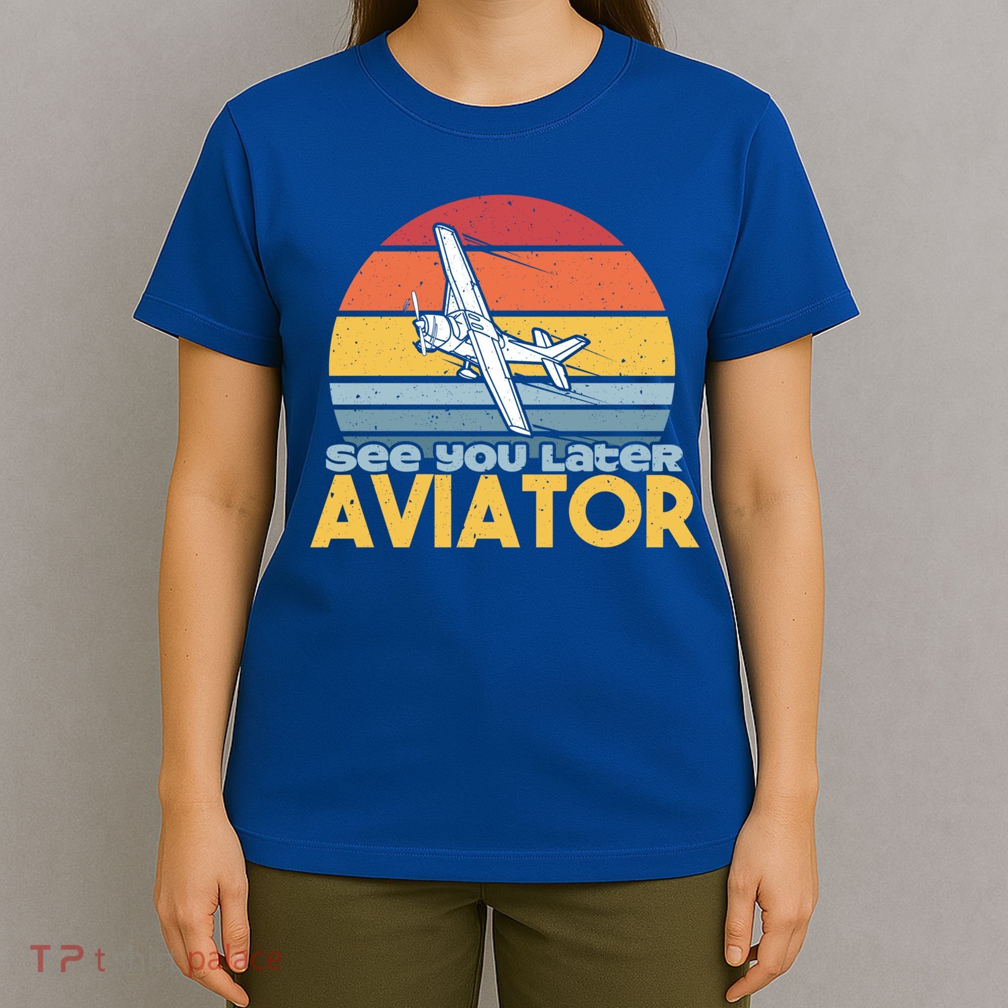Funny Airplane Pilot Costume See You Later Aviator Pilot Meaningful Gift T-Shirt