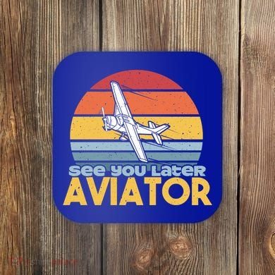 Funny Airplane Pilot Costume See You Later Aviator Pilot Meaningful Gift Coaster