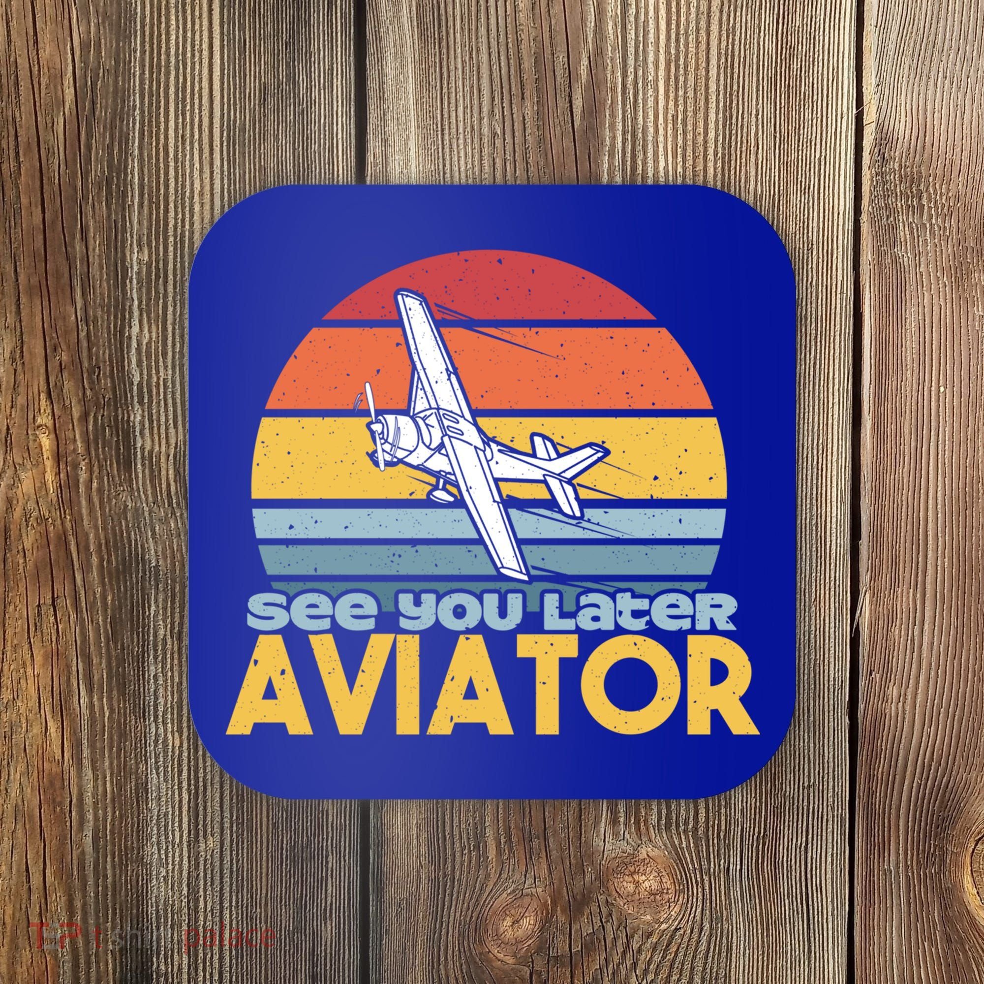 Funny Airplane Pilot Costume See You Later Aviator Pilot Meaningful Gift Coaster