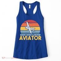 Funny Airplane Pilot Costume See You Later Aviator Pilot Meaningful Gift Women's Tank Top thumb 0