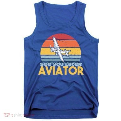Funny Airplane Pilot Costume See You Later Aviator Pilot Meaningful Gift Tank Top