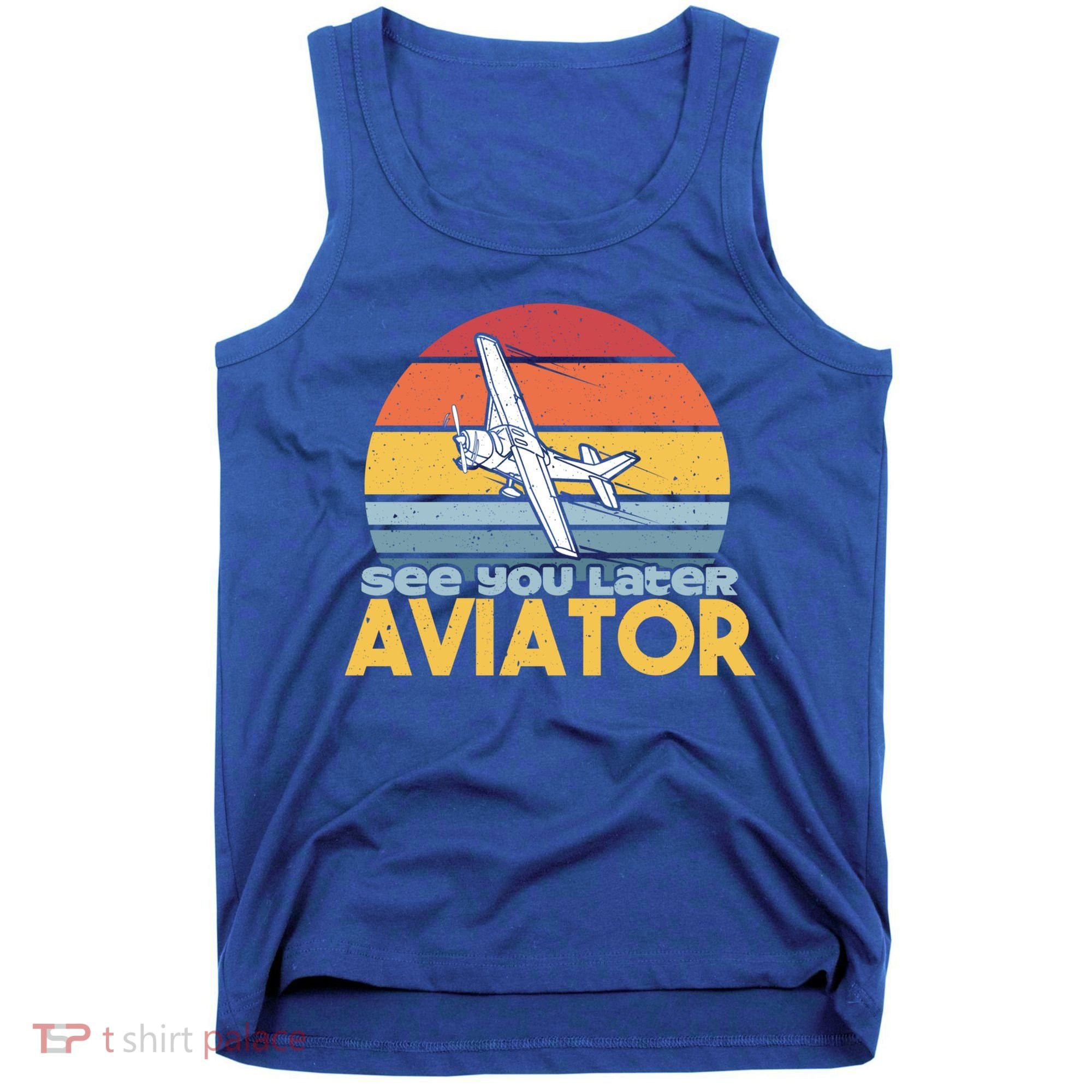 Funny Airplane Pilot Costume See You Later Aviator Pilot Meaningful Gift Tank Top
