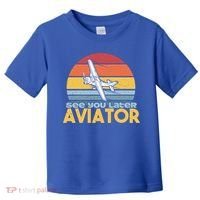 Funny Airplane Pilot Costume See You Later Aviator Pilot Meaningful Gift Toddler T-Shirt thumb 0