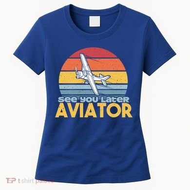 Funny Airplane Pilot Costume See You Later Aviator Pilot Meaningful Gift Women's T-Shirt