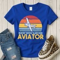 Funny Airplane Pilot Costume See You Later Aviator Pilot Meaningful Gift Women's T-Shirt thumb 3