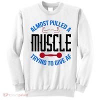 Funny Almost Pulled A Muscle Trying To Give A AF Sweatshirt thumb 0
