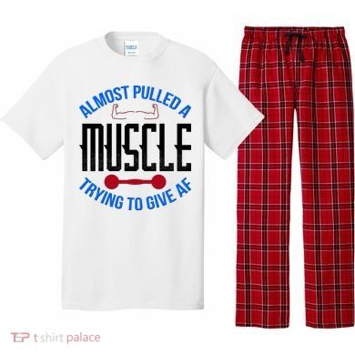 Funny Almost Pulled A Muscle Trying To Give A AF Pajama Set