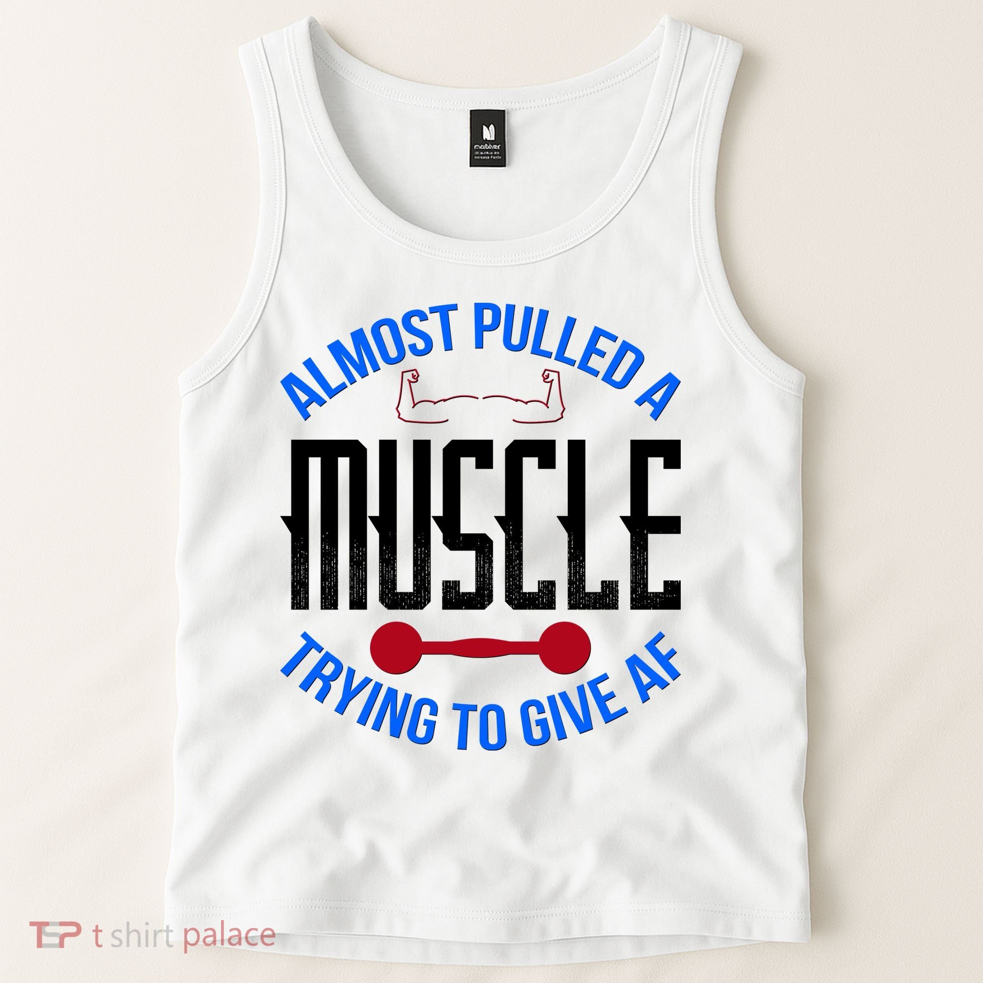Funny Almost Pulled A Muscle Trying To Give A AF Tank Top