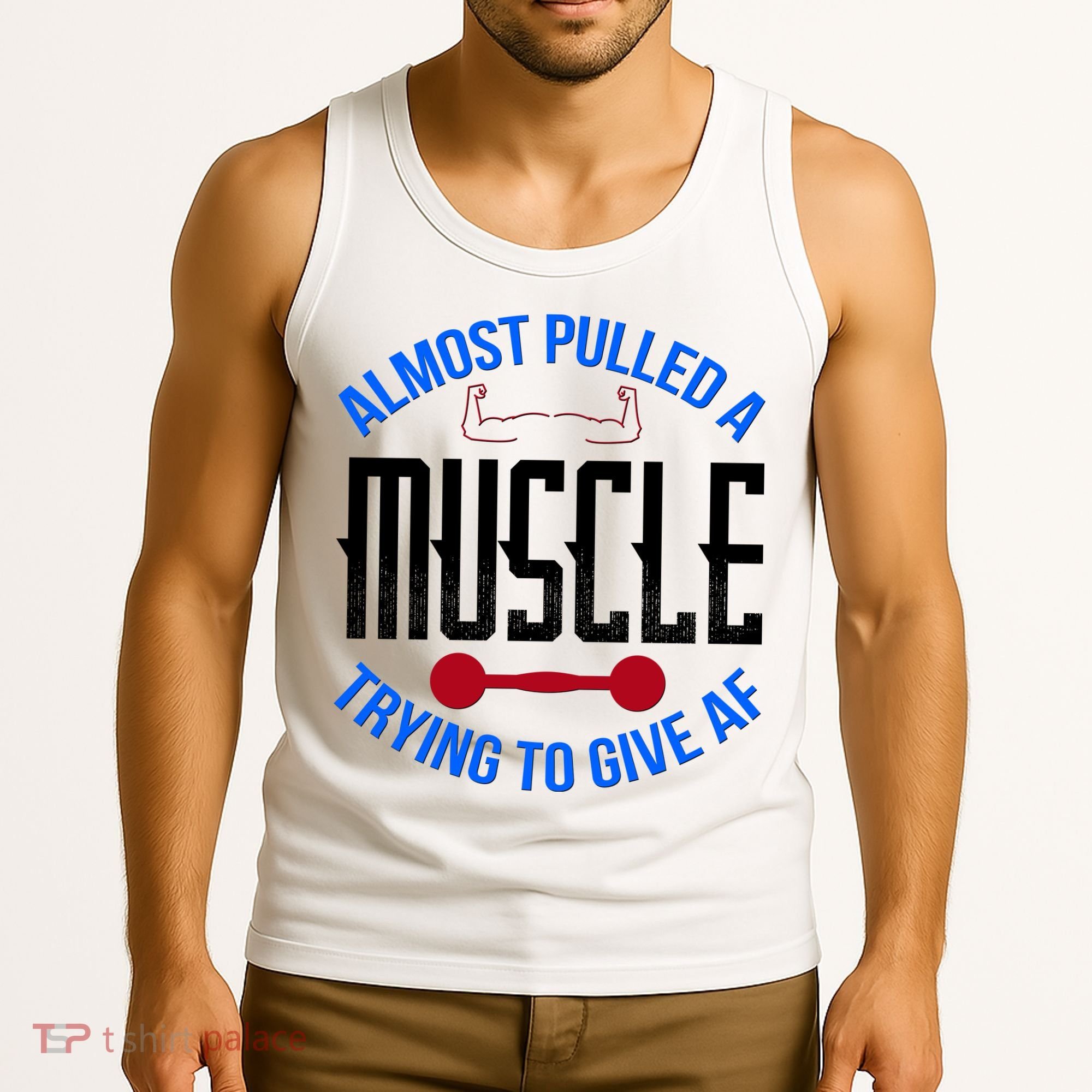 Funny Almost Pulled A Muscle Trying To Give A AF Tank Top