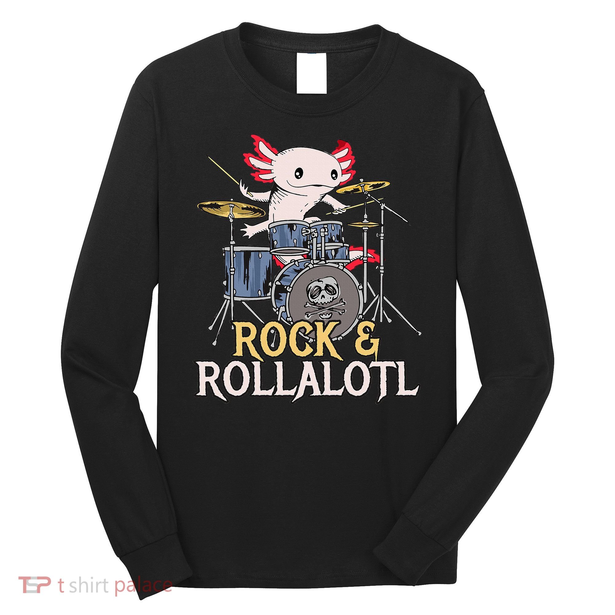 Funny Axolotl Playing Drums Rock Drummer Band Musician Long Sleeve Shirt
