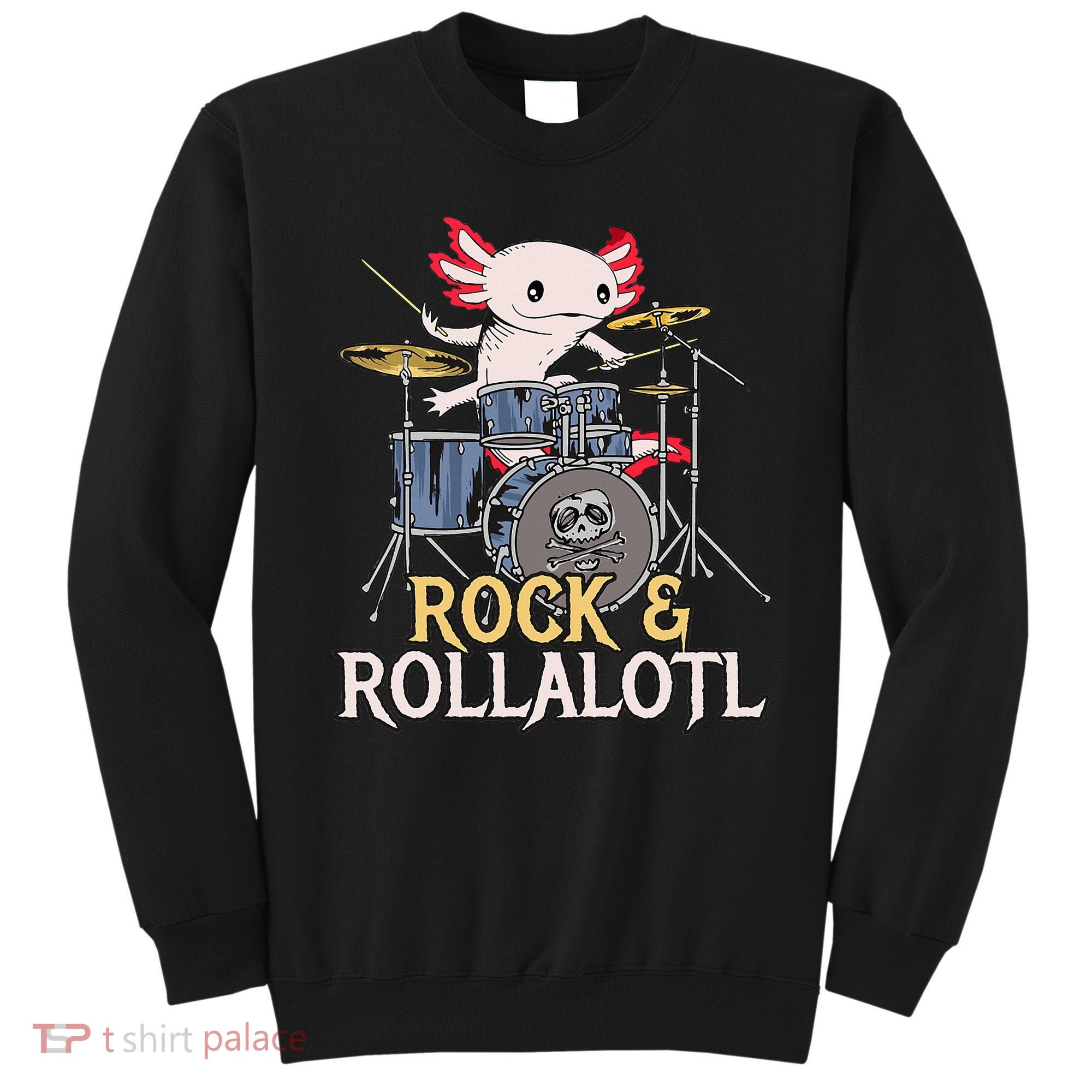 Funny Axolotl Playing Drums Rock Drummer Band Musician Sweatshirt