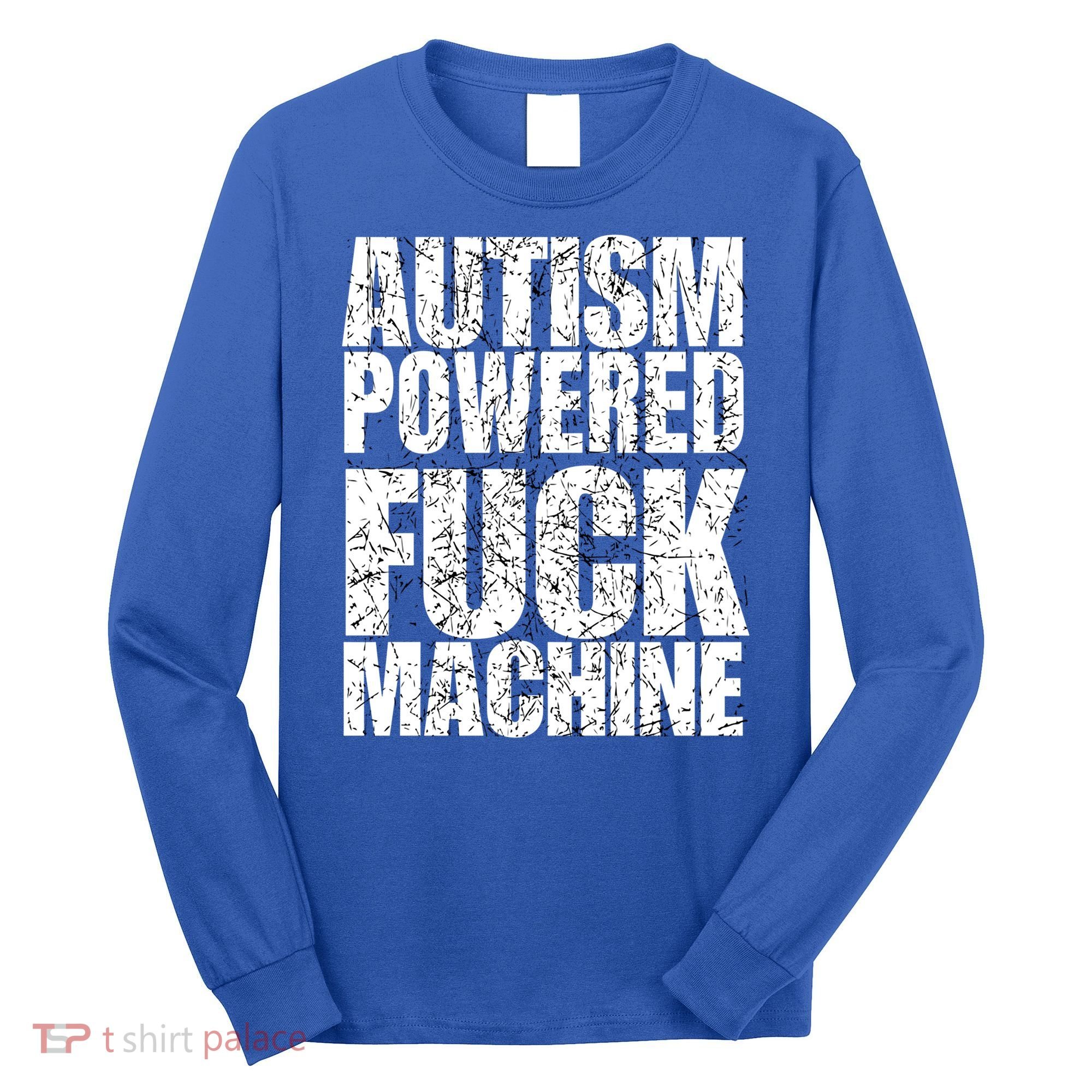 Funny Autism Powered Fck Machine Autism Quote RizzEm Gift Long Sleeve Shirt