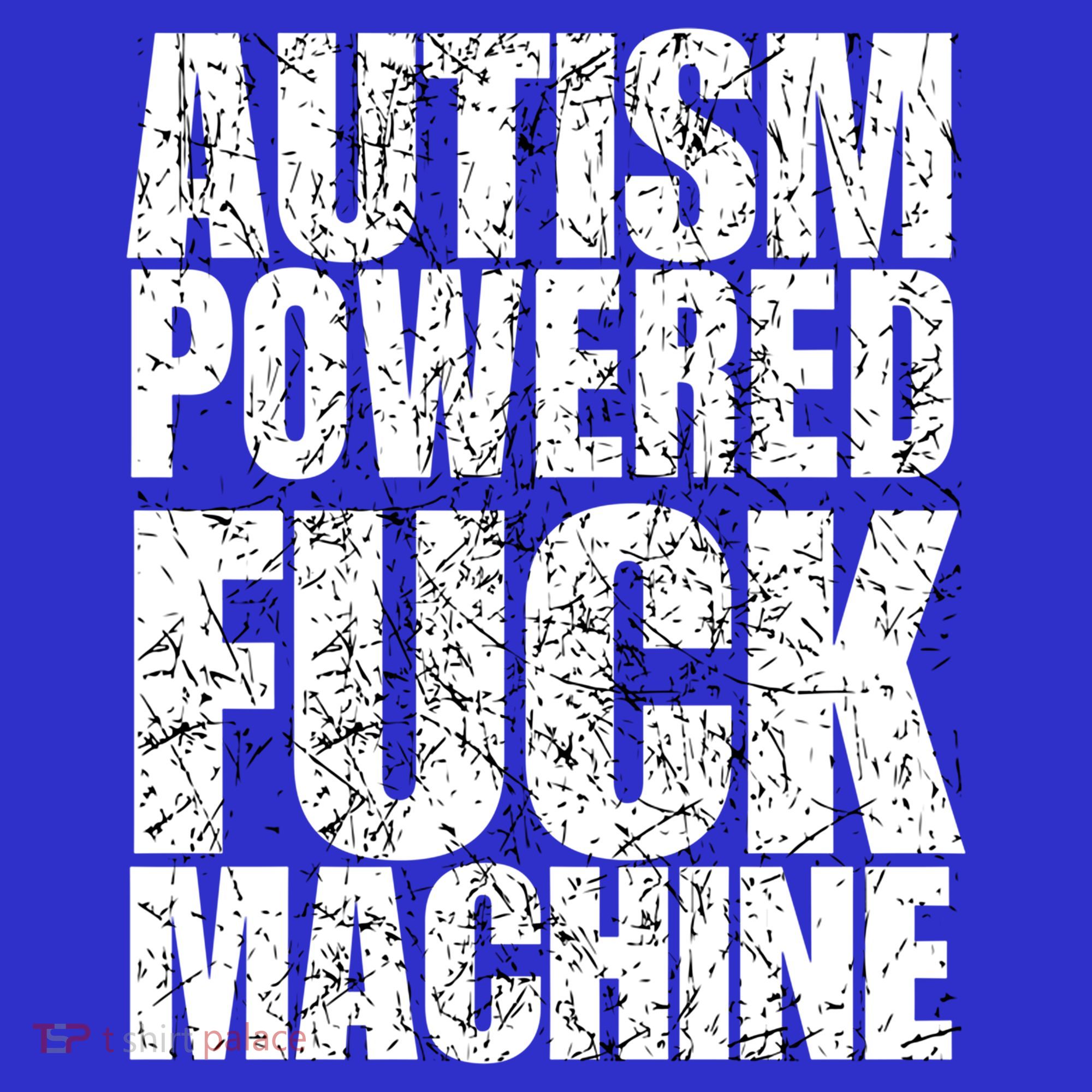 Funny Autism Powered Fck Machine Autism Quote RizzEm Gift T-Shirt