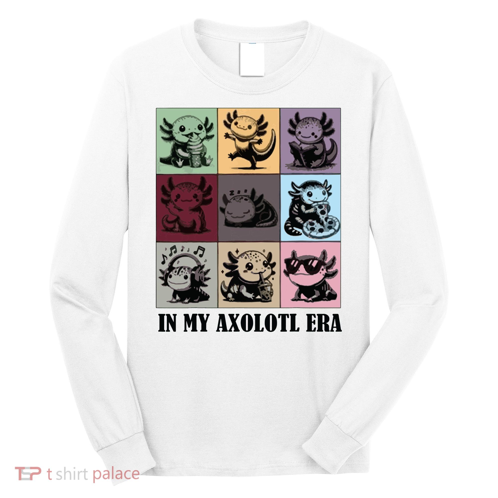 Funny Axolotl Quote In My Axolotl Era Graphic Cool Axolotl Long Sleeve Shirt