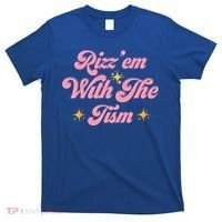 Funny Autism Quote Rizz Em With The Tism Meaningful Gift T-Shirt thumb 0