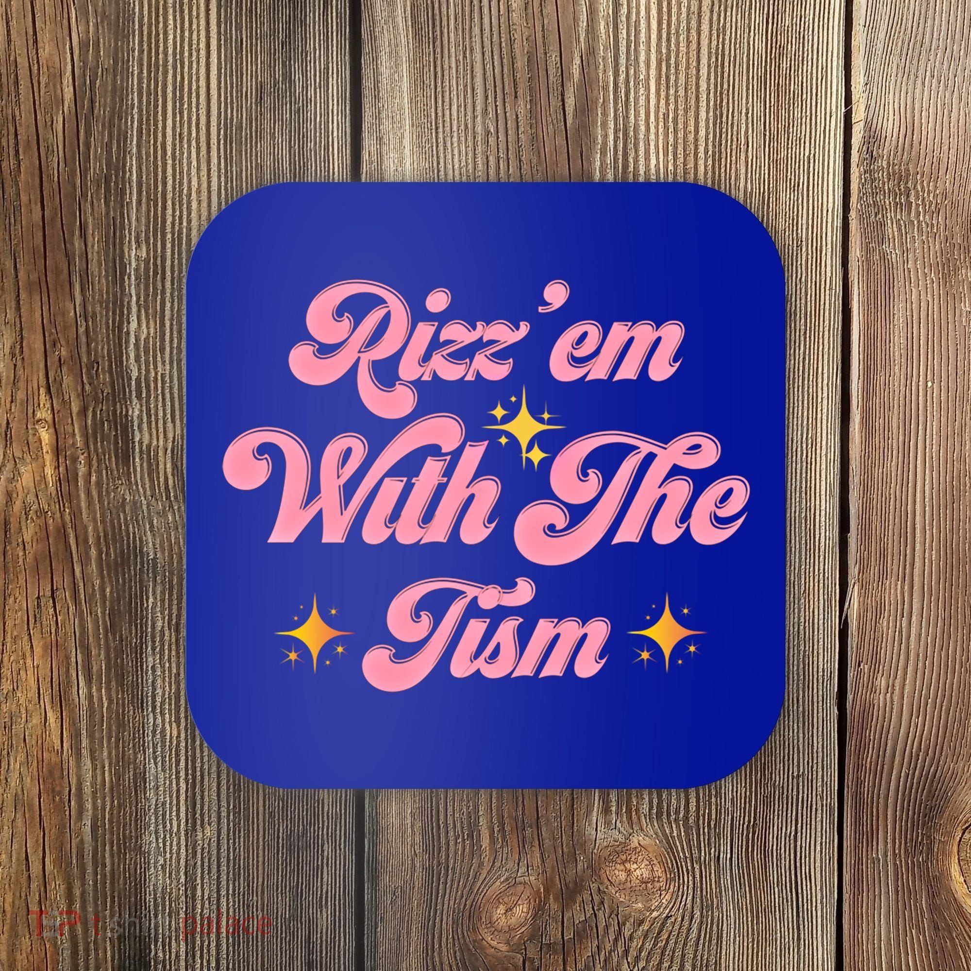 Funny Autism Quote Rizz Em With The Tism Meaningful Gift Coaster