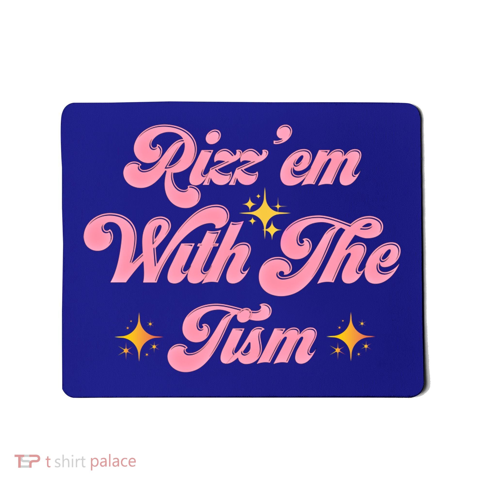 Funny Autism Quote Rizz Em With The Tism Meaningful Gift Mousepad