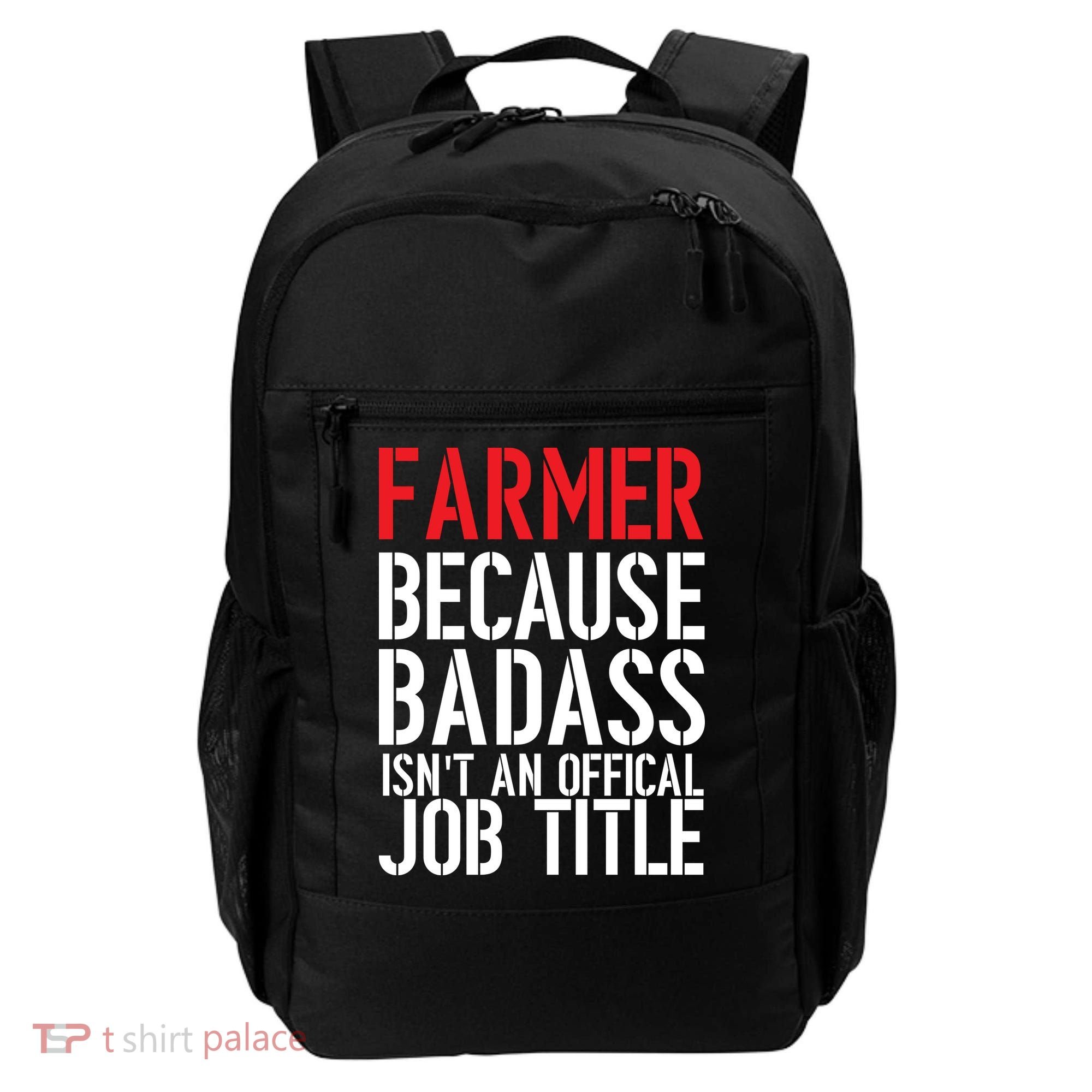 Farmer Because Badass Isn't An Official Job Title Backpack