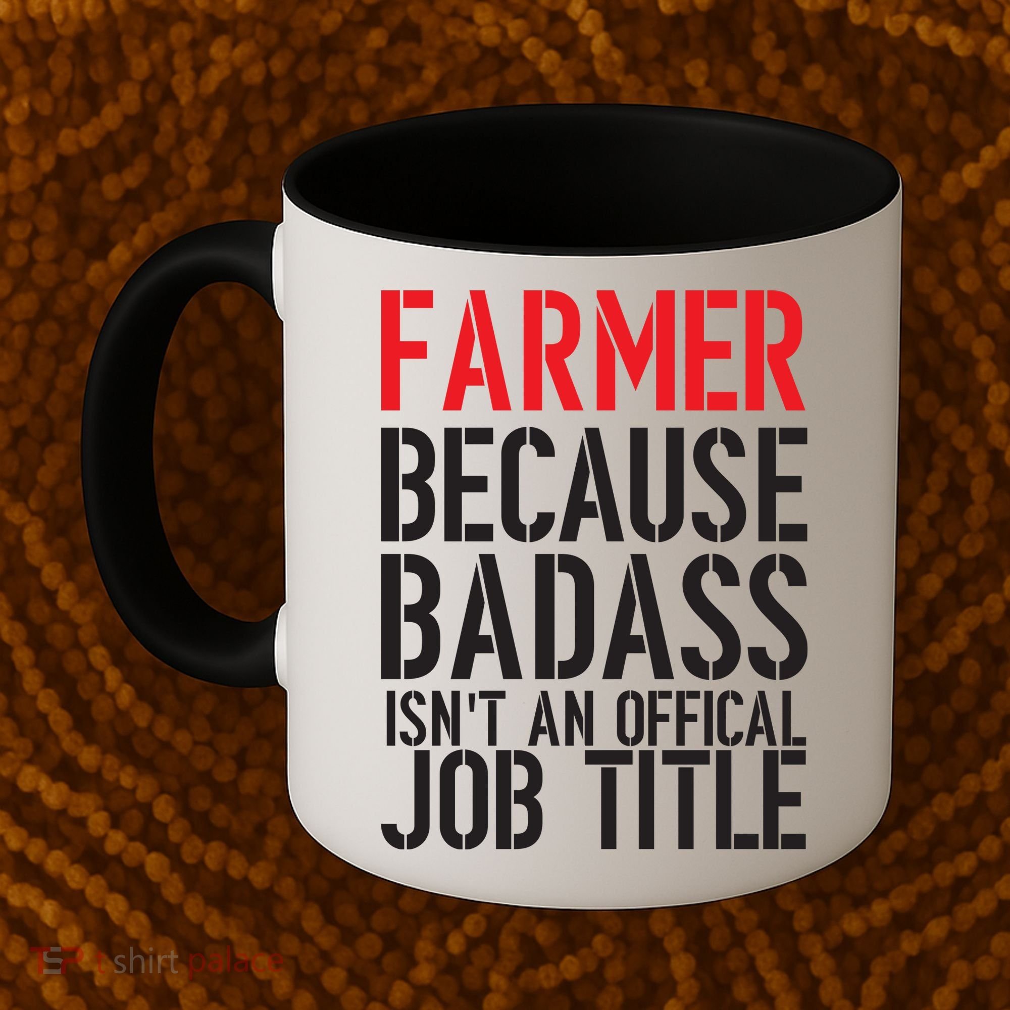 Farmer Because Badass Isn't An Official Job Title Coffee Mug