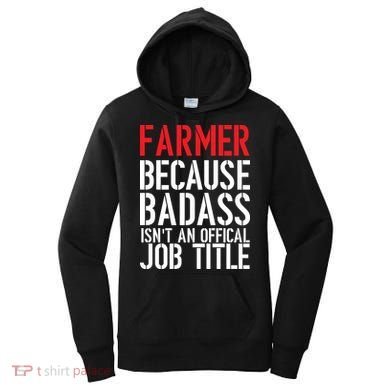 Farmer Because Badass Isn't An Official Job Title Women's Hoodie