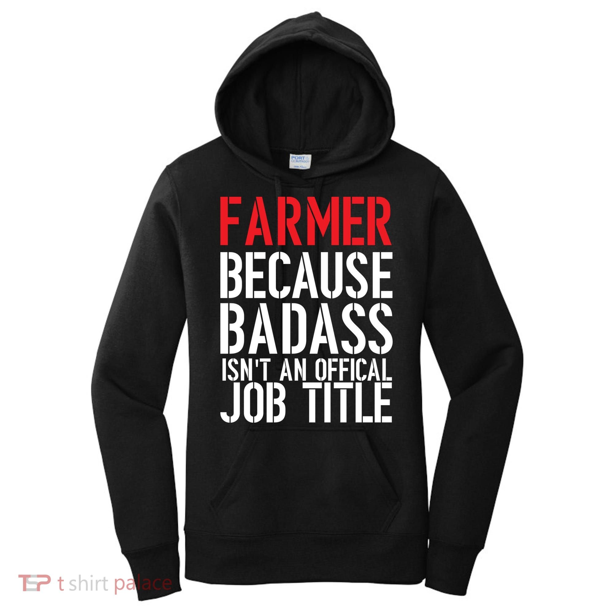 Farmer Because Badass Isn't An Official Job Title Women's Hoodie