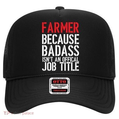 Farmer Because Badass Isn't An Official Job Title Hat