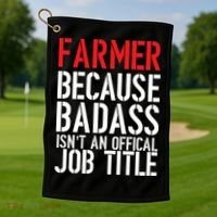Farmer Because Badass Isn't An Official Job Title Golf Towel thumb 1