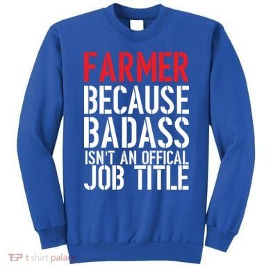 Farmer Because Badass Isn't An Official Job Title Sweatshirt