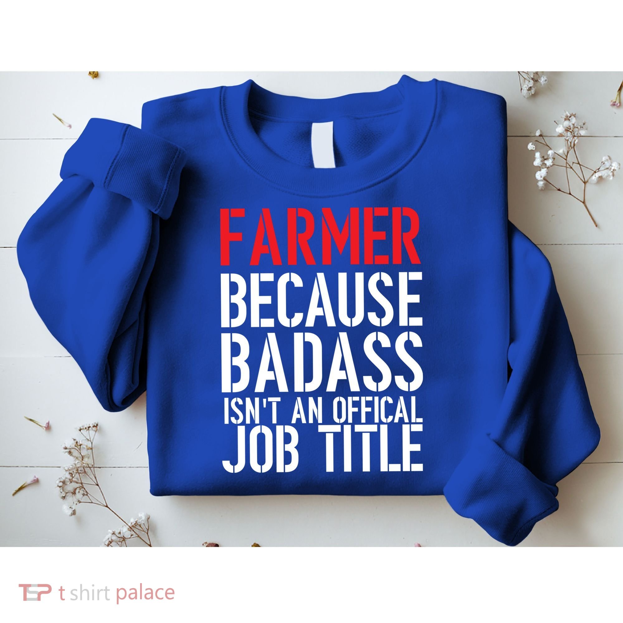 Farmer Because Badass Isn't An Official Job Title Sweatshirt
